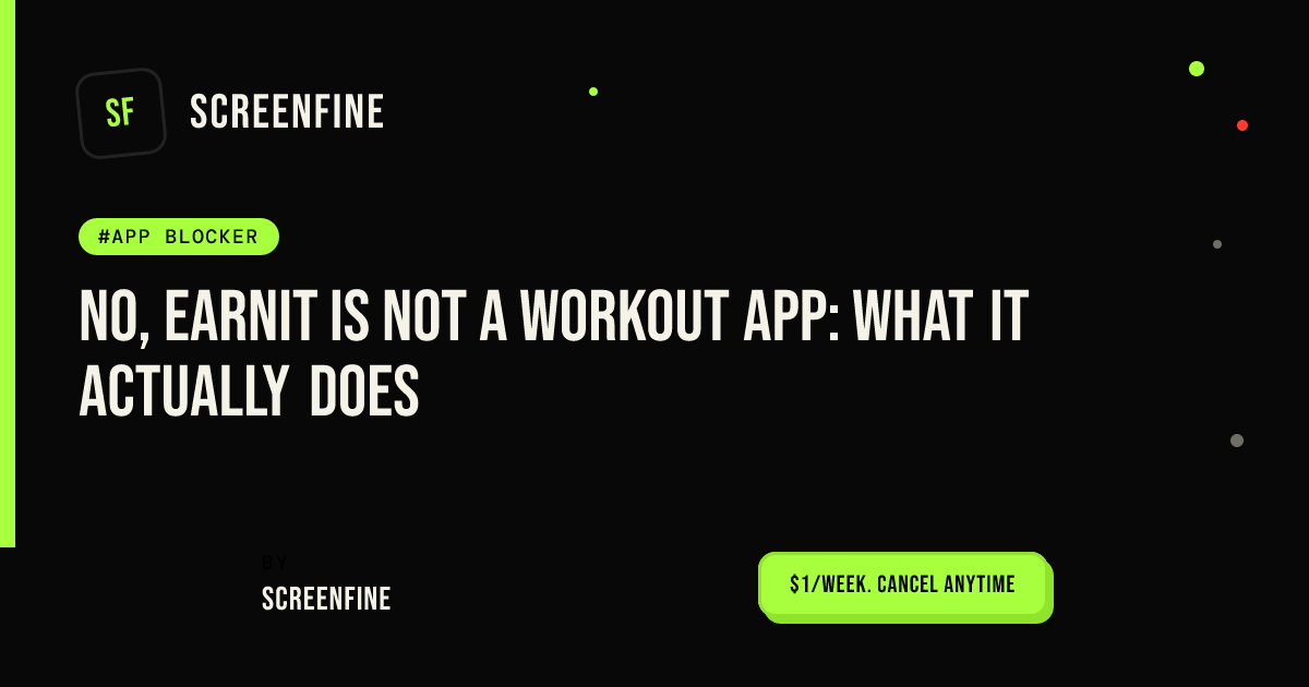 No, EarnIt Is Not a Workout App: What It Actually Does