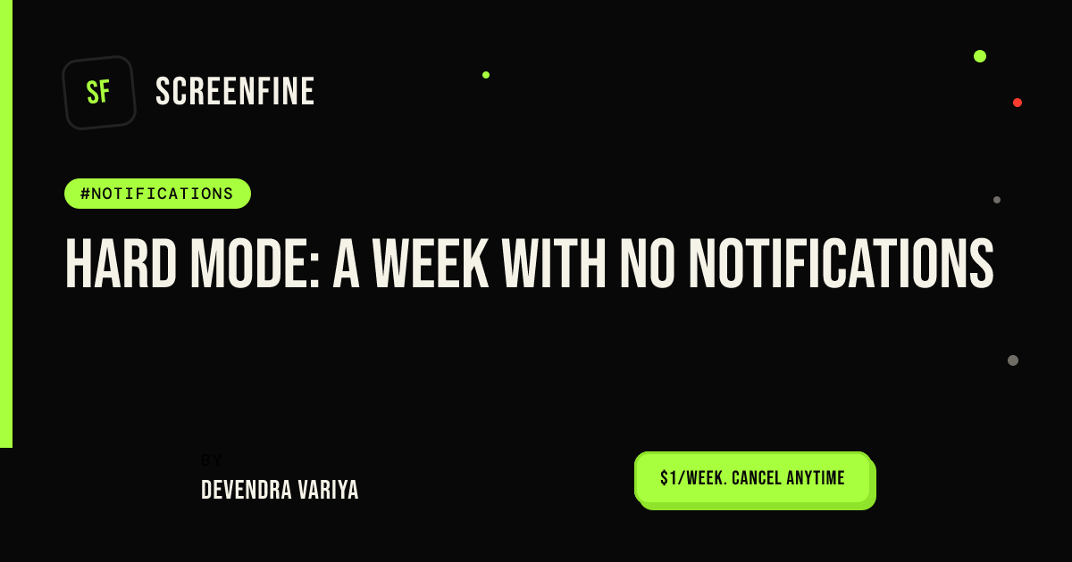 Hard mode: a week with no notifications