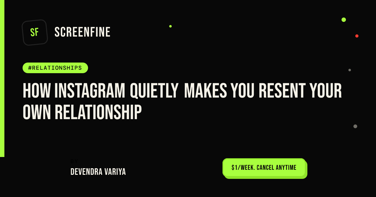 How Instagram quietly makes you resent your own relationship