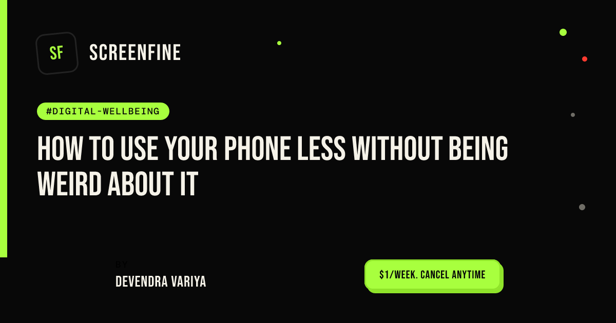 How to use your phone less without being weird about it